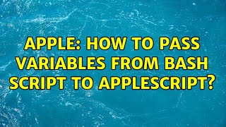 Apple: How to pass variables from bash script to AppleScript? (2 Solutions!!)