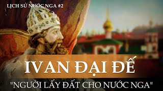 Lịch sử nước Nga || Ivan Đại Đế : \