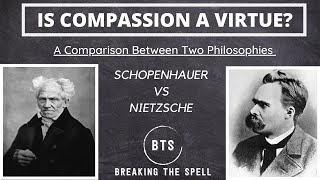 Is Compassion a Virtue? A Comparison Between Two Philosophies (Schopenhauer vs Nietzsche)