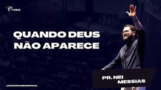 Pr. Nei Messias - Quando Deus Não aparece