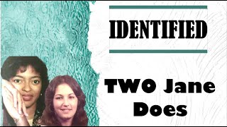 Identity SOLVED: Two Jane Does Finally Identified!