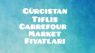 Gürcistan Tiflis Carrefour Market Detaylı Fiyatlar 🇬🇪 (3)