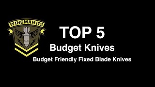 Top 5 Budget Knives - Budget Friendly Fixed Blade Knives