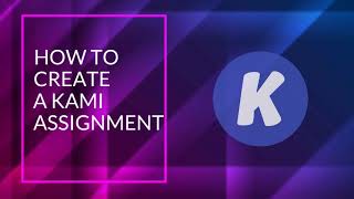 How to Create a Kami Assignment