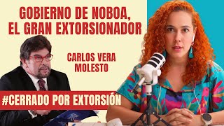 Gobierno de Noboa, el gran extorsionador | Carlos Vera molesto | #Cerrado por extorsión | Comentario