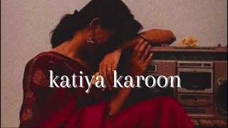 Katiya Karoon (Slowed-Reverb ) | Rockstar | | Harshdeep Kaur |