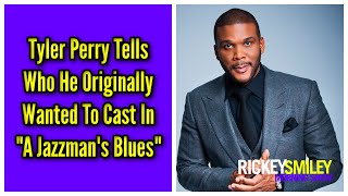 Tyler Perry Tells Who He Originally Wanted To Cast In \