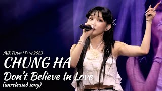 [4K] CHUNG HA 'Don't Believe in Love' (UNRELEASED SONG) - MIK Festival Paris VIP FRONT STAGE Fancam