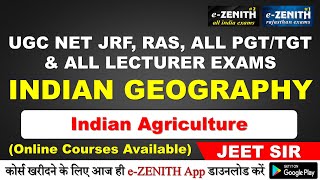 Indian Agriculture || INDIAN GEOGRAPHY || UGC NET JRF, RAS, ALL PGT/TGT & ALL LECTURER EXAMS ||