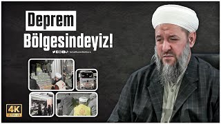 Deprem Bölgesindeyiz! - İsmail Hünerlice Hocaefendi