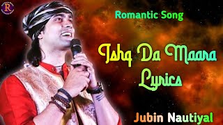 Ishq Da Maara Lyrics Video | Jubin Nautiyal | Kuch Kuch Locha Hai | New Song Lyrics | Ishq Da maara
