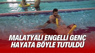 MALATYALI ENGELLİ GENÇ HAYATA BÖYLE TUTULDU