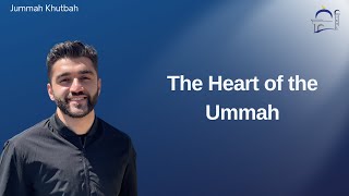 The Heart of the Ummah | Ustadh Arhum Ali | Jummah Prayer