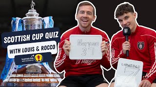 Scottish Cup Quiz with Louis Longridge \u0026 Rocco Hickey-Fugaccia