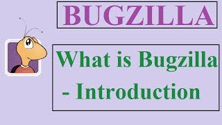 Bugzilla Tutorial - 1 - INTRODUCTION | WHAT IS BUGZILLA