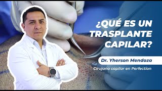 Dr. Yherson Mendoza A. : ¿Qué es una cirugía de trasplante capilar?