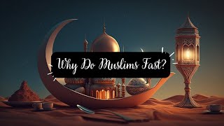 Why Do Muslims Fast?┇ Ramadan Rules┇Importance of Ramadan in Quran