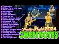 Sweetnotes Nonstop Playlist 2024💥TOP 20 SWEETNOTES Cover Songs💥SWEETNOTES Cover Beautiful Love Songs
