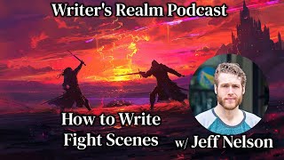 How to Write Fight Scenes w/Jeff Nelson