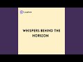 Whispers behind the Horizon