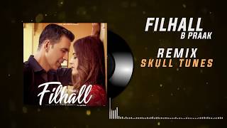 FILHALL - Remix | SKULL TUNES | Akshay Kumar Nupur Sanon | BPraak | Jaani | Ammy Virk