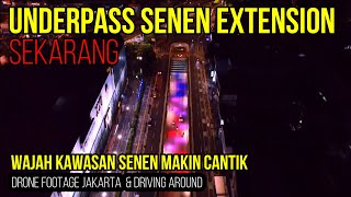 🔴 WAJAH BARU KAWASAN SIMPANG LIMA SENEN ~ The New Face Underpass Senen Extension 2021