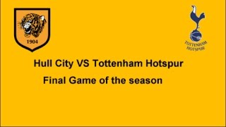 Hull City Vs Tottenham| Final Day Thrashing and Lap of Appreciation