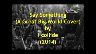 A Great Big World - Say Something [Vocal Cover] Lyric Video