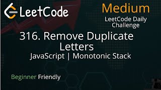 316. Remove Duplicate Letters - Monotonic Stack - JavaScript