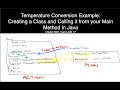 Temperature Conversion Example:Creating a Class and Calling it from your Main Method in Java
