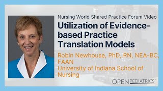 "Utilizing Evidence-based Practice Translation Models" by Dr. Robin Newhouse