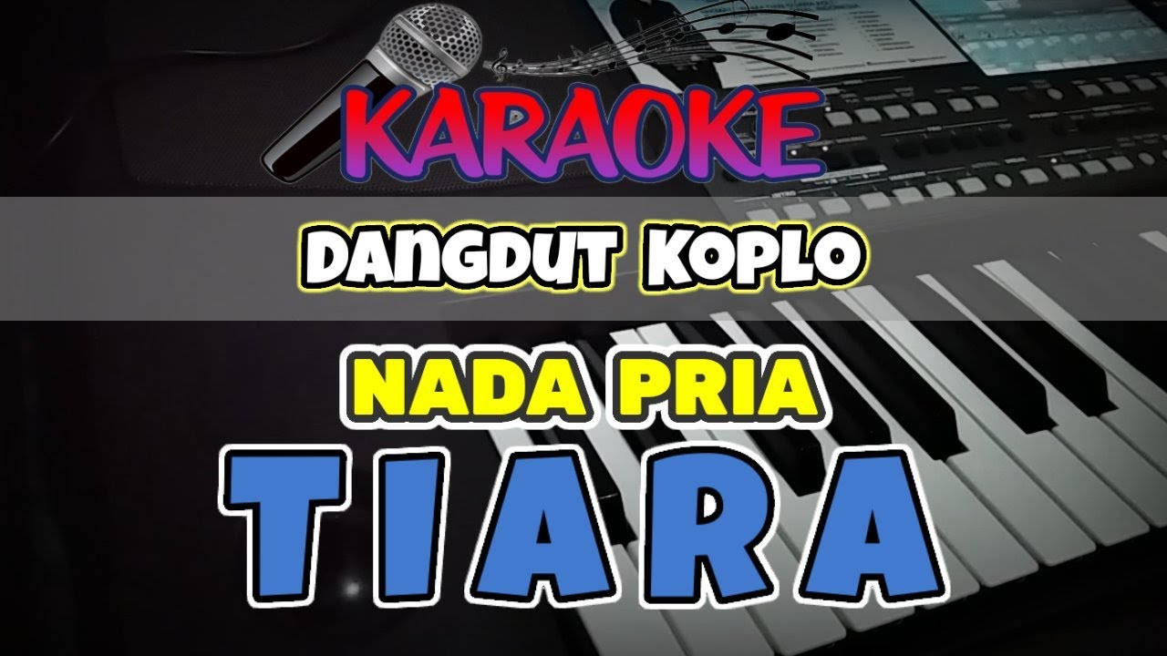 Tiara Kris Karaoke Nada Pria Lyrics At Ella Byatt Blog