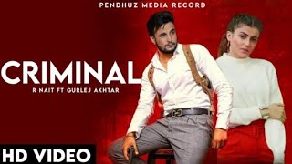 CRIMINAL (Official Video) R Nait Ft Gurlej Akhtar | Latest Punjabi Songs 2020 | New Punjabi Songs