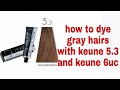 How to dye keune 6uc hair colour#how to cover gray hair with keune5.3and 6 uc#keune gray coverage