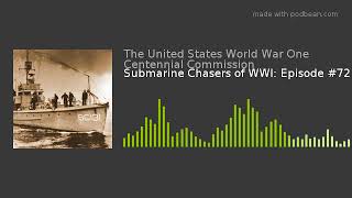 Submarine Chasers of WWI: Episode #72