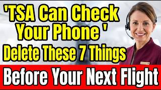 7 Things to Delete From Your Phone Before You Travel (Airport Rules)