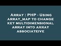 Array : PHP - Using array_map to change key multidimensional array into array associateive
