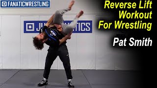 Reverse Lift Workout For Wrestling by Pat Smith