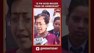 Is PM Modi Bigger Than Dr BR Ambedkar?: Former Delhi CM Atishi #atishi #ambedkar #pmmodi #shorts