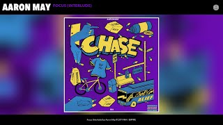 Aaron May - Focus (Interlude) (Audio)