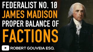Federalist No. 10: James MADISON on Proper BALANCE of FACTIONS