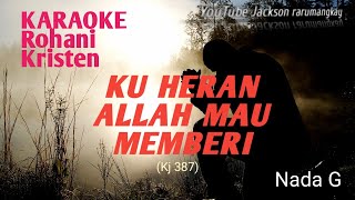 KU HERAN ALLAH MAU MEMBERI (Karaoke Rohani Kristen)