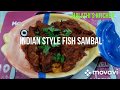 Indian Style Fish Sambal from Malathi's Kitchen