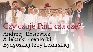 Czy czuje Pani cza-czę. Andrzej Rosiewicz \u0026 lekarki-seniorki Bydgoskiej Izby Lekarskiej