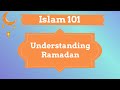 Islam101- Understanding Ramadan