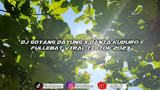DJ GOYANG DAYUNG X DANZA KUDURO FULLBEAT SIMPLE BANGERS VIRAL TIKTOK 2023