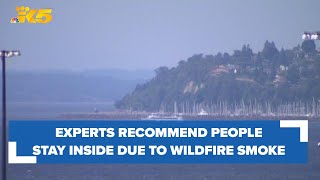 Experts recommend Puget Sound area residents stay indoors amid wildfire smoke