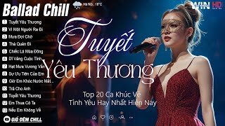 Tuyết Yêu Thương - Nữ Ca Sĩ Giấu Mặt Cover - Tuyển Tập Ballad Chill Nhẹ Nhàng Hay Nhất Tháng 1