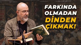 İnsan Farkında Olmadan Nasıl Dinden Çıkar - @ugur.akkafa