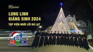 REVIEW: LUNG LINH GIÁNG SINH 2024 tại TẬP VIỆN NGÔI LỜI ĐÀ LẠT